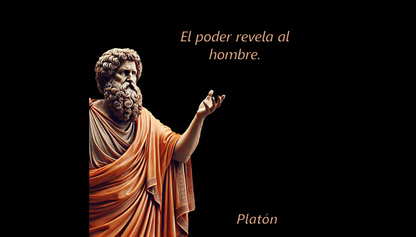 Platón 1031  El poder revela al hombre.